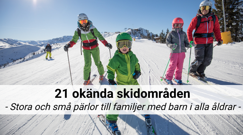 21 okända skidområden för familjerna